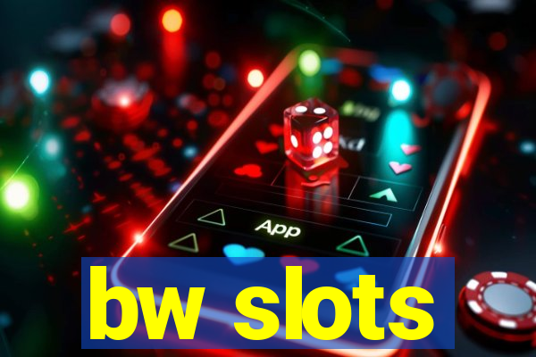 bw slots